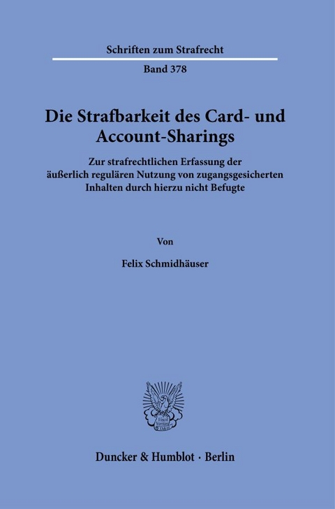 Die Strafbarkeit des Card- und Account-Sharings. - Felix Schmidhäuser