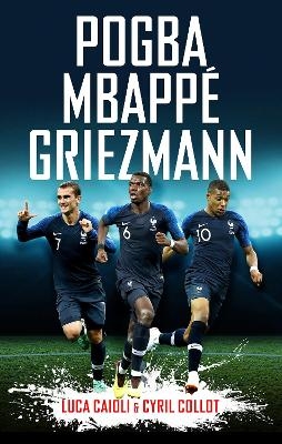 Pogba, Mbappé, Griezmann - Cyril Collot, Luca Caioli