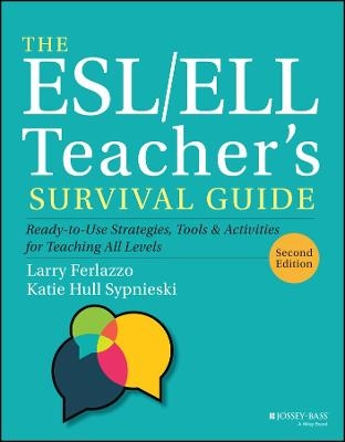 The ESL/ELL Teacher's Survival Guide - Larry Ferlazzo, Katie Hull Sypnieski