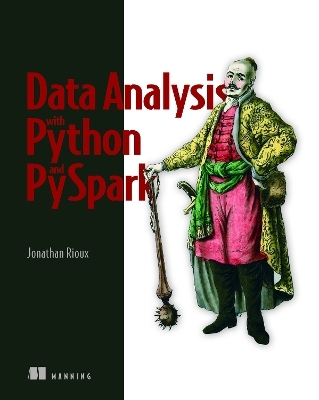 Data Analysis with Python and PySpark - Jonathan Rioux