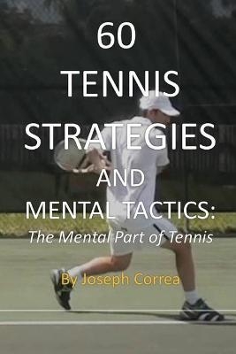 60 Tennis Strategies and Mental Tactics - Joseph Correa