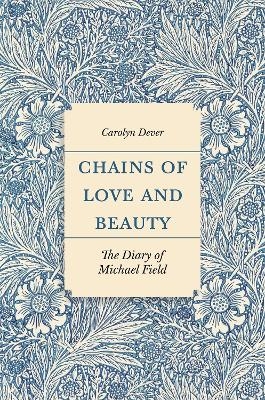 Chains of Love and Beauty - Carolyn Dever