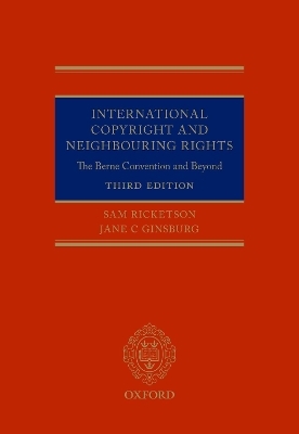 International Copyright and Neighbouring Rights - Sam Ricketson, Jane Ginsburg