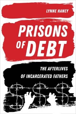 Prisons of Debt - Prof. Lynne Haney