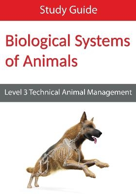 Biological Systems of Animals: Level 3 Technical in Animal Management Study Guide -  Eboru Publishing