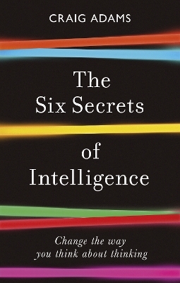 The Six Secrets of Intelligence - Craig Adams