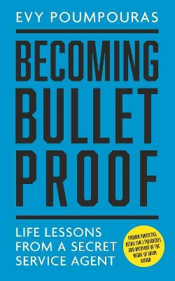 Becoming Bulletproof - Evy Poumpouras