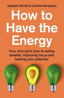 How to Have the Energy - Colette Heneghan, Graham Allcott