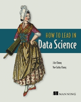 How to Lead in Data Science - Jike Chong, Yue Cathy Chang