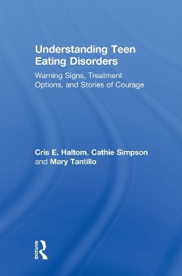 Understanding Teen Eating Disorders - Cris E. Haltom, Cathie Simpson, Mary Tantillo