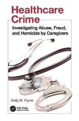 Healthcare Crime - Kelly M. Pyrek