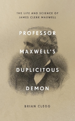 Professor Maxwell’s Duplicitous Demon - Brian Clegg