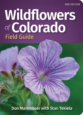 Wildflowers of Colorado Field Guide - Don Mammoser, Stan Tekiela