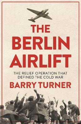 The Berlin Airlift - Barry Turner