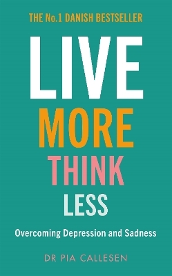 Live More Think Less - Pia Callesen