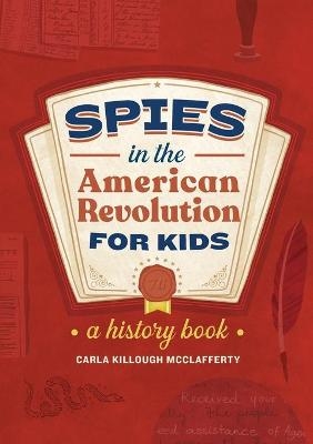 Spies in the American Revolution for Kids - Carla Killough McClafferty