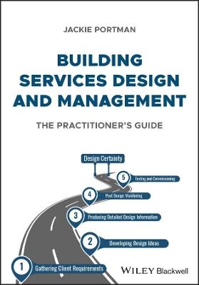 Building Services Design and Management: the pract itioner’s guide - J Portman