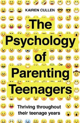 The Psychology of Parenting Teenagers - Kairen Cullen