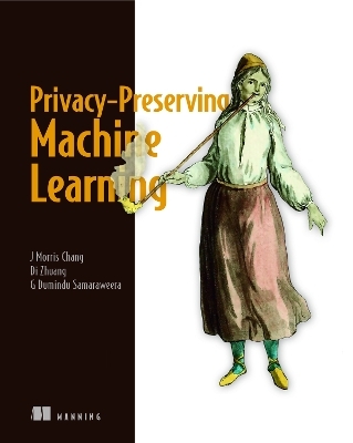 Privacy-Preserving Machine Learning - G. Samaraweera, Di Zhuang, J. Chang