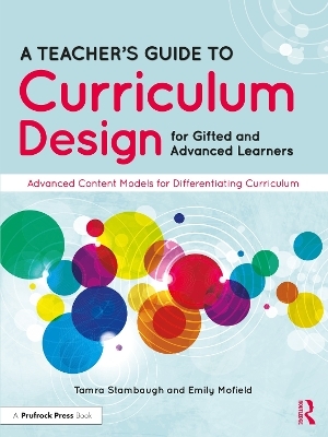 A Teacher's Guide to Curriculum Design for Gifted and Advanced Learners - Tamra Stambaugh, Emily Mofield