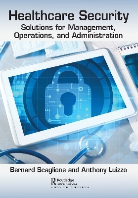 Healthcare Security - Anthony Luizzo, Bernard Scaglione