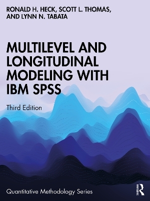 Multilevel and Longitudinal Modeling with IBM SPSS - Ronald H. Heck, Scott L. Thomas, Lynn N. Tabata