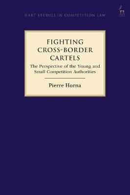 Fighting Cross-Border Cartels - Pierre Horna