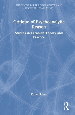 Critique of Psychoanalytic Reason - Dany Nobus