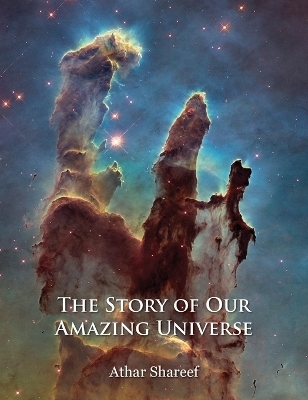 The Story of Our Amazing Universe - Athar Shareef