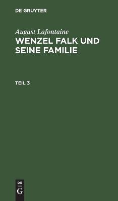 August Lafontaine: Wenzel Falk und seine Familie. Teil 3 - August Lafontaine