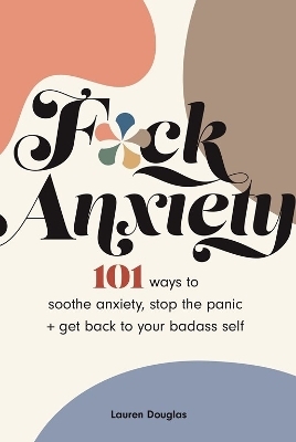 F*ck Anxiety - Lauren Douglas