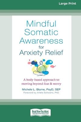 Mindful Somatic Awareness for Anxiety Relief - Michele L Blume