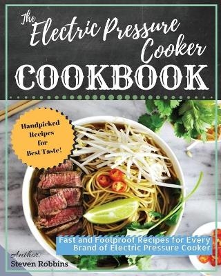 The Electric Pressure Cooker Cookbook - Steven Robbins