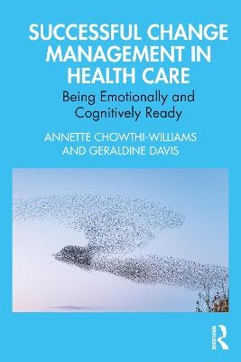 Successful Change Management in Health Care - Annette Chowthi-Williams, Geraldine Davis