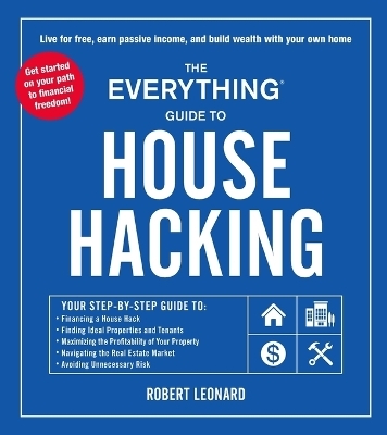 The Everything Guide to House Hacking - Robert Leonard