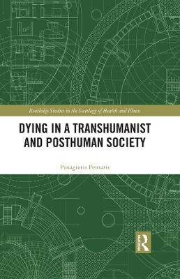 Dying in a Transhumanist and Posthuman Society - Panagiotis Pentaris