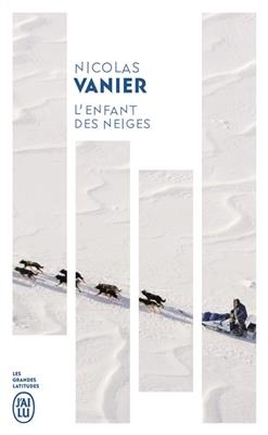 L'enfant des neiges : récit - Nicolas Vanier