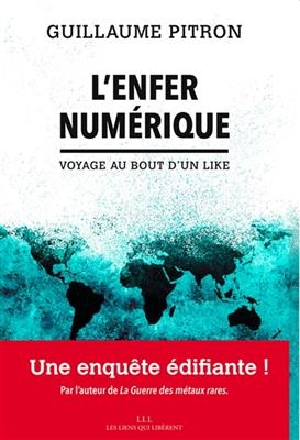 L'enfer numérique : voyage au bout d'un like - Guillaume Pitron