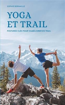 Yoga et trail : postures clés pour s'améliorer en trail - Sophie Bernaille