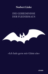 Die Geheimnisse der Fledermaus - Norbert Linke