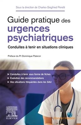 Guide pratique des urgences psychiatriques : conduites à tenir en situations cliniques -  Collecti