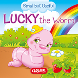 Lucky the Worm - Monica Pierazzi Mitri, Veronica Podesta,  Small but Useful