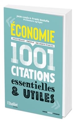 Economie : 1.001 citations essentielles & utiles : université, prépas, grandes écoles - J. Badufle Badufle  H.