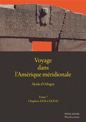 VOYAGE DANS L'AMERIQUE MERIDIONALE (7) -  D'ORBIGNY ALCIDE