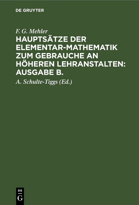 F. G. Mehler: Hauptsätze der Elementar-Mathematik zum Gebrauche an... - F. G. Mehler