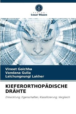 Kieferorthopädische Drähte - Vineet Golchha, Vandana Gulia, Lalchungnungi Lakher