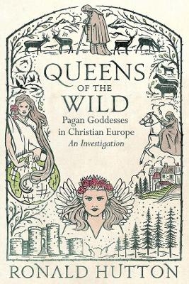 Queens of the Wild - Ronald Hutton