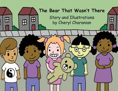 The Bear That Wasn't There - Cheryl Charanian