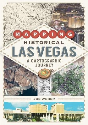 Mapping Historical Las Vegas - Joe Weber