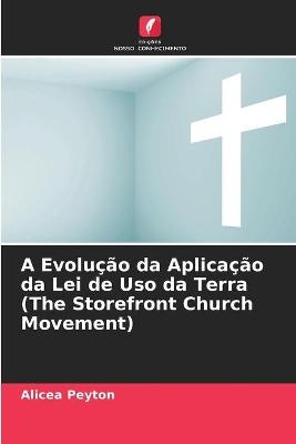 A Evolução da Aplicação da Lei de Uso da Terra (The Storefront Church Movement) - Alicea Peyton